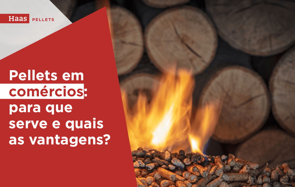 Haas-Pellets-pellets-em-comercios-para-que-serve-e-quais-as-vantagens